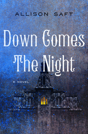 Down Comes the Night by Allison Saft