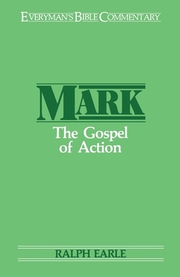 Mark - Everyman's Bible Commentary: The Gospel of Action by Ralph H. Earle