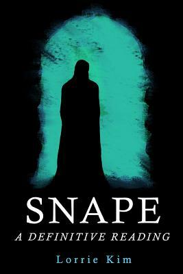 Snape: A Definitive Reading by Lorrie Kim