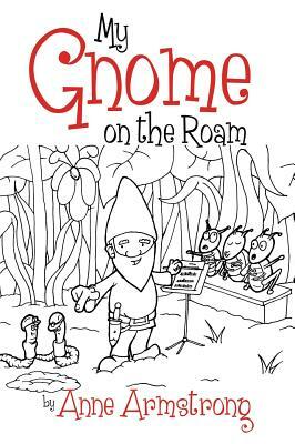 My Gnome on the Roam by Anne Armstrong