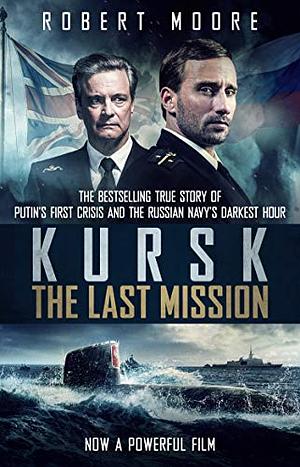 Kursk: The Last Mission by Robert Moore