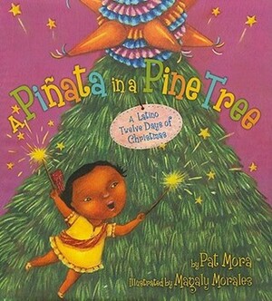 A Piñata in a Pine Tree: A Latino Twelve Days of Christmas by Magaly Morales, Pat Mora