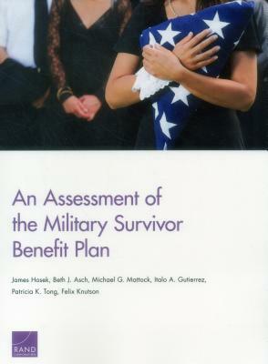 An Assessment of the Military Survivor Benefit Plan by James Hosek, Michael G. Mattock, Beth J. Asch