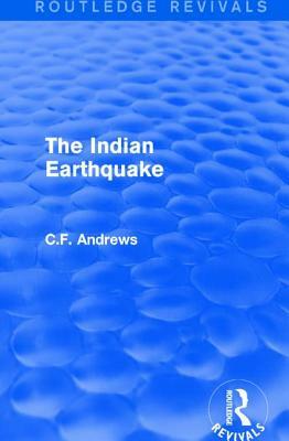 Routledge Revivals: The Indian Earthquake (1935): A Plea for Understanding by 