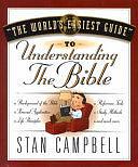 The World's Easiest Guide to Understanding the Bible by Stan Campbell