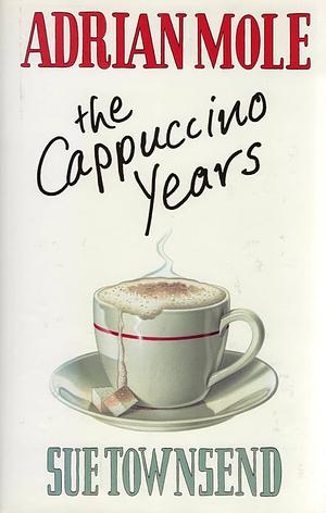 Adrian Mole: The Cappuccino Years by Sue Townsend