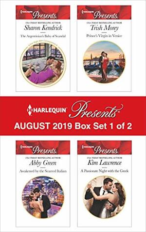 Harlequin Presents - August 2019 - Box Set 1 of 2: The Argentinian's Baby of Scandal\\Awakened by the Scarred Italian\\Prince's Virgin in Venice\\A Passionate Night with the Greek by Trish Morey, Sharon Kendrick, Maisey Yates, Kim Lawrence