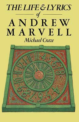 The Life and Lyrics of Andrew Marvell by Michael Craze