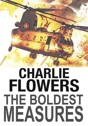 The Boldest Measures by Charlie Flowers