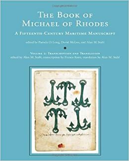 The Book of Michael of Rhodes, Volume 2: A Fifteenth-Century Maritime Manuscript, Transcription and Translation by Alan M. Stahl, David McGee, Pamela O. Long