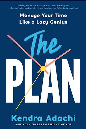 The Plan by Kendra Adachi