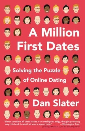 A Million First Dates: Solving the Puzzle of Online Dating by Dan Slater