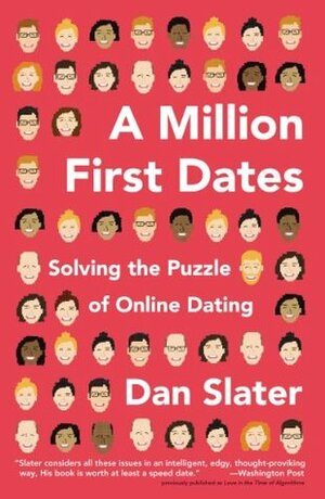 A Million First Dates: Solving the Puzzle of Online Dating by Dan Slater