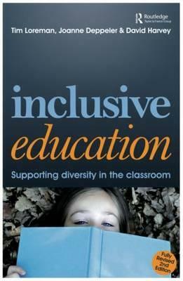 Inclusive Education: A Practical Guide to Supporting Diversity in the Classroom by Tim Loreman, David Harvey, Joanne Deppeler