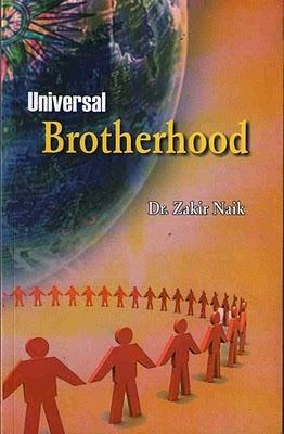 Universal Brotherhood by Zakir Naik