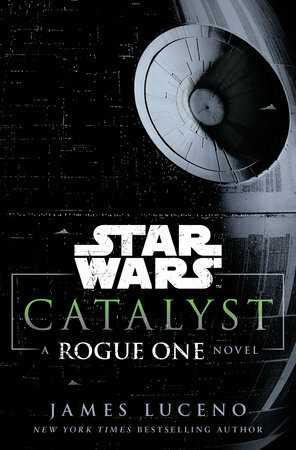 Catalyst: Una historia de Rogue One by James Luceno