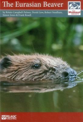 The Eurasian Beaver by Roisin Campbell-Palmer, Robert Needham, Derek Gow