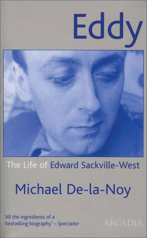 Eddy: The Life of Edward Sackville-West by Michael De-la-Noy