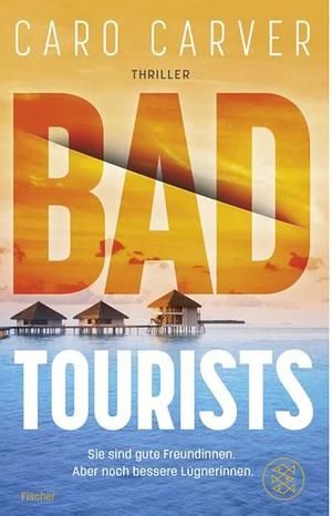 Bad Tourists: A Novel by Caro Carver