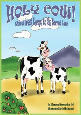 Holy Cow!: Elsie's Great Escape to the Sacred Land by Khatera Ghazanfar Do