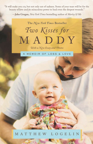 Two Kisses for Maddy: A Memoir of Loss and Love by Matthew Logelin