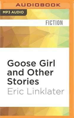 Goose Girl and Other Stories by Eric Linklater