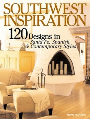 Southwest Inspiration: 120 Designs in Santa Fe, Spanish, & Contemporary Styles (Inspiration (Homeplanners)) by Home Planners