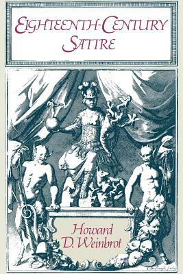 Eighteenth-Century Satire: Essays on Text and Context from Dryden to Peter Pindar by Howard D. Weinbrot