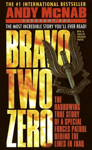 Bravo Two Zero: The Harrowing True Story of a Special Forces Patrol Behind the Lines in Iraq by Andy McNab