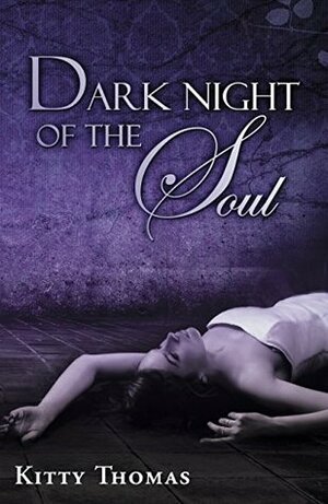 Dark Night of the Soul by Kitty Thomas