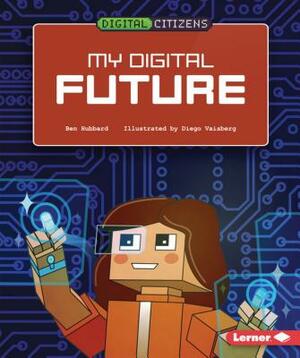 My Digital Future by Ben Hubbard
