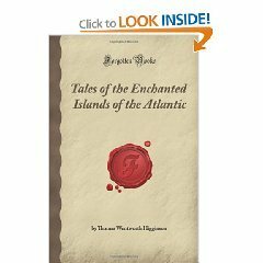 Tales of the Enchanted Islands of the Atlantic by Thomas Wentworth Higginson