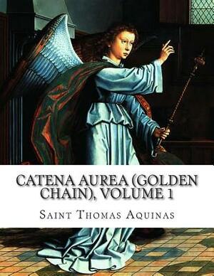 Catena Aurea (Golden Chain), Volume 1: Gospel of Matthew by St. Thomas Aquinas