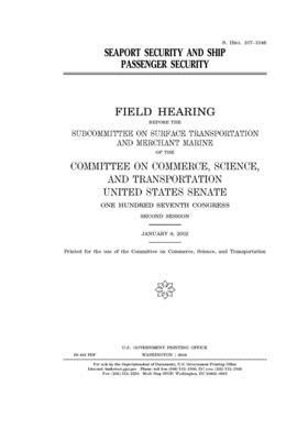 Seaport security and ship passenger security by United States Congress, United States Senate, Committee on Commerce Science (senate)