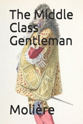 The Middle Class Gentleman by Molière