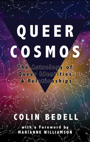 Queer Cosmos: The Astrology of Queer Identities & Relationships by Marianne Williamson, Colin Bedell