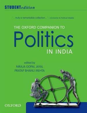 The Oxford Companion to Politics in India: Student Edition by Niraja Gopal Jayal, Pratap Bhanu Mehta