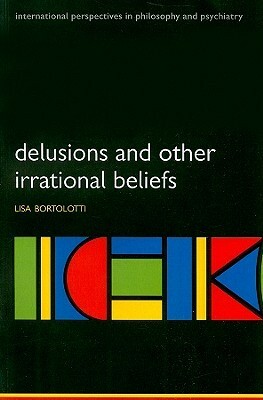 Delusions and Other Irrational Beliefs by Lisa Bortolotti