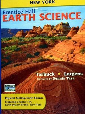 Prentice Hall Earth Science: Physical Setting, Earth Science by Edward J. Tarbuck