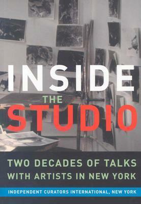 Inside the Studio: Two Decades of Talks with Artists in New York by Leon Golub, Janine Antoni, Judith Olch Richards