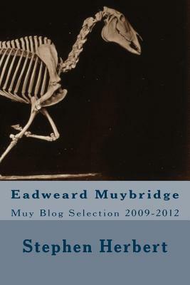 Muy Blog: Eadweard Muybridge Selection 2009-2012 by Stephen Herbert