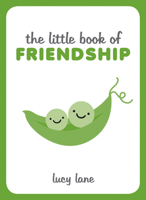 The Little book of Friendship by Lucy Lane