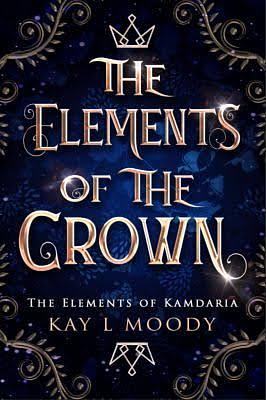 The Elements of the Crown by Kay L. Moody