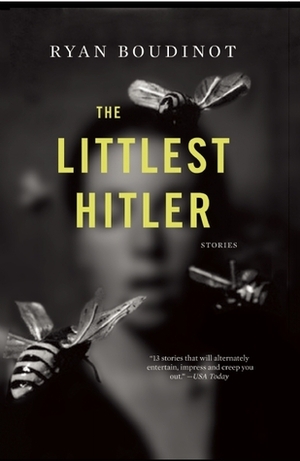 The Littlest Hitler: Stories by Ryan Boudinot