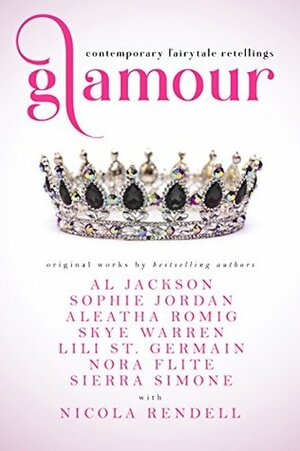 Glamour: Contemporary Fairytale Retellings by Lili St. Germain, Sierra Simone, Sophie Jordan, Skye Warren, A.L. Jackson, Aleatha Romig, Nicola Rendell, Nora Flite