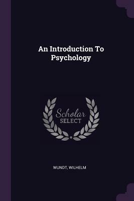 An Introduction to Psychology by Wilhelm Wundt