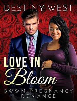 Love in Bloom by Destiny West