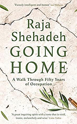 Going Home: A Walk Through Fifty Years of Occupation by Raja Shehadeh