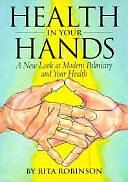 Health in Your Hands: A New Look at Modern Palmistry and Your Health by Gina R. Gross