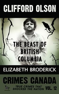 Clifford Olson: The Beast of British Columbia by Rj Parker